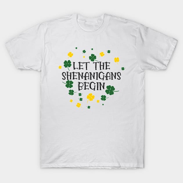 Let The Shenanigans Begin St. Patricks Day T-Shirt by Tom´s TeeStore